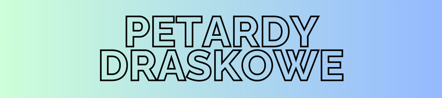 petardy draskowe